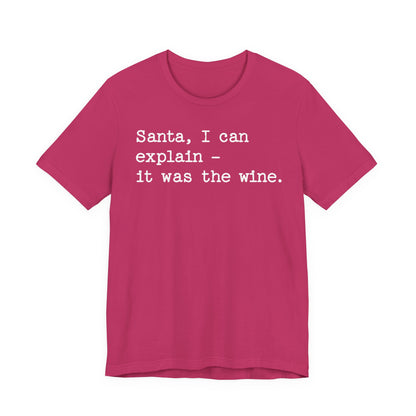 Santa, I Can Explain It Was The Wine T-shirt