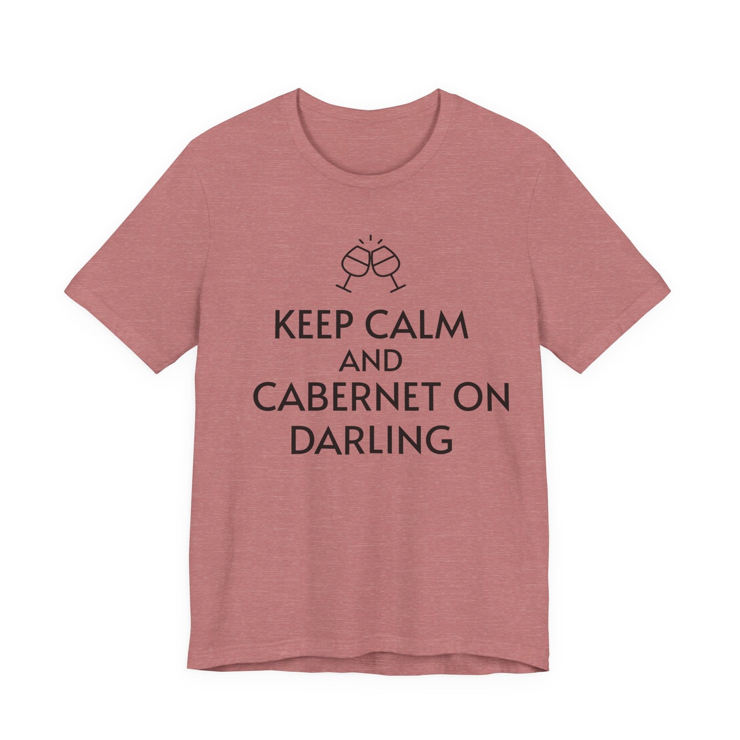 Keep Calm And Cabernet On Darling T-Shirt