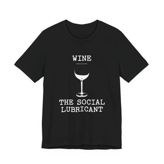 Wine The Social Lubricant T-Shirt
