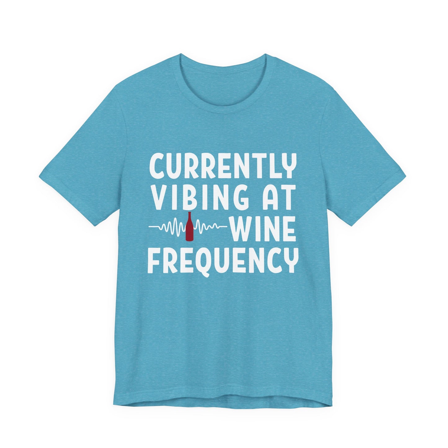 Currently Vibing at Wine Frequency Infused T-Shirt