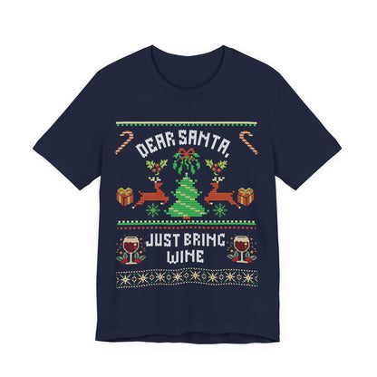 Dear Santa Just Bring Wine T-shirt