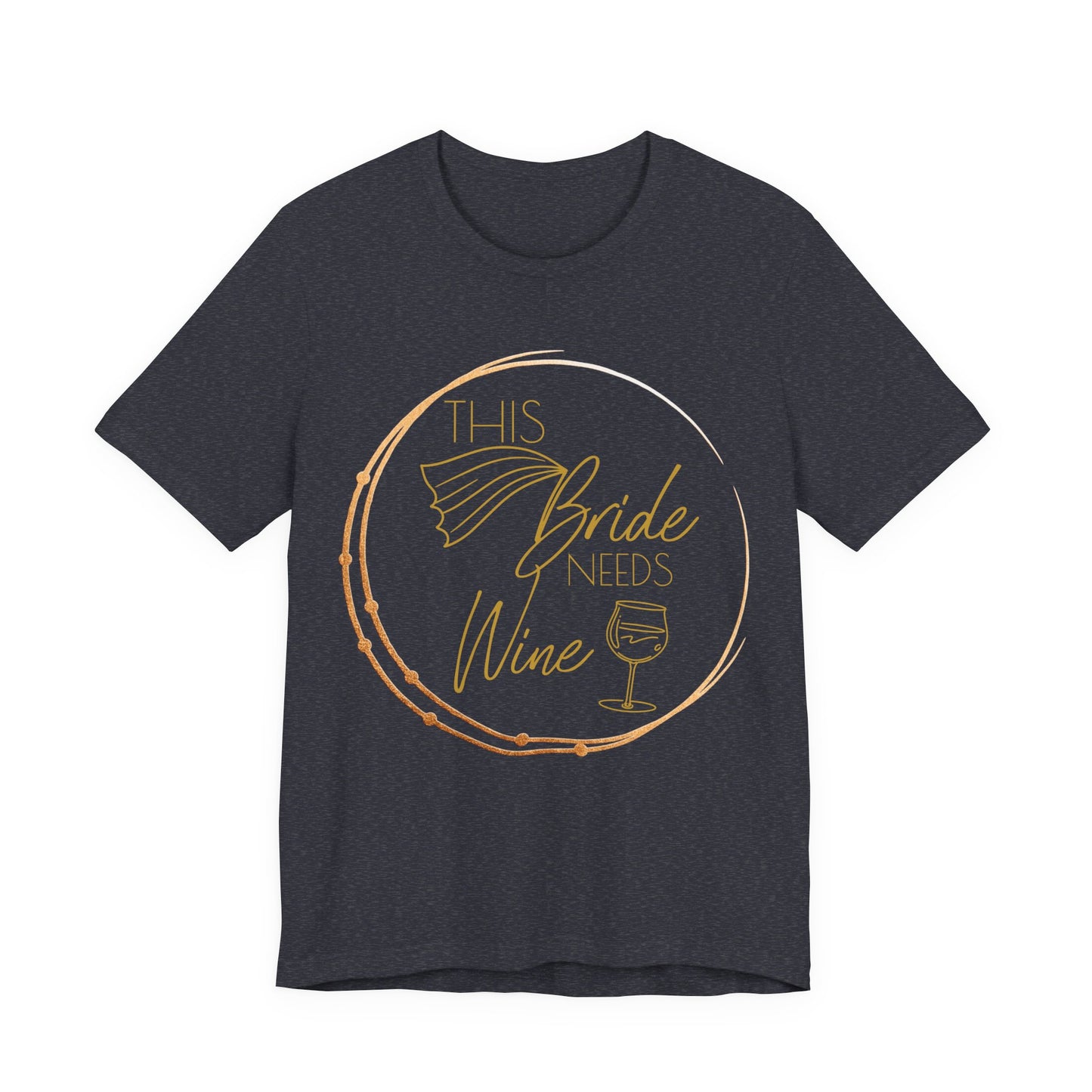 This Bride Needs Wine T-Shirt