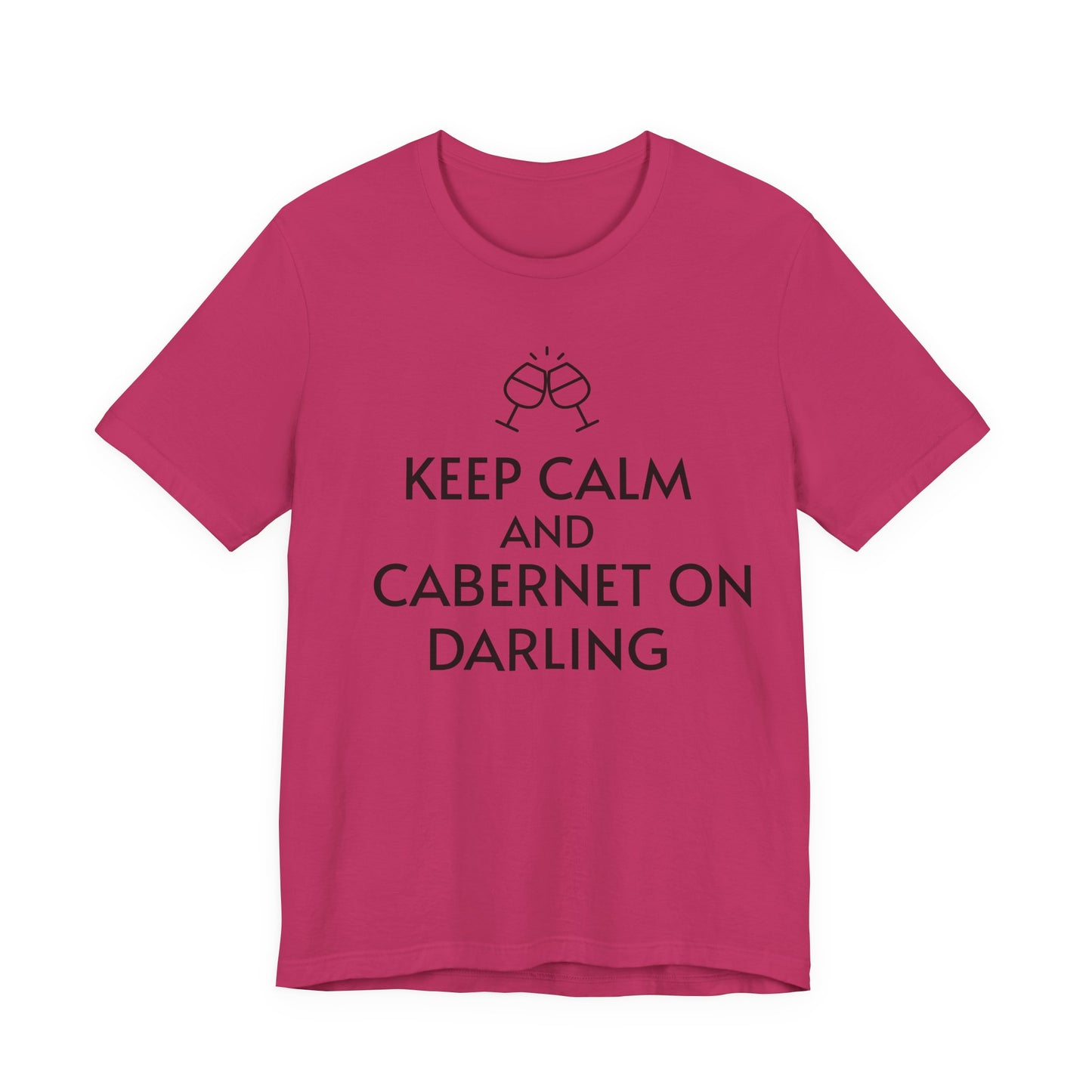 Keep Calm And Cabernet On Darling T-Shirt