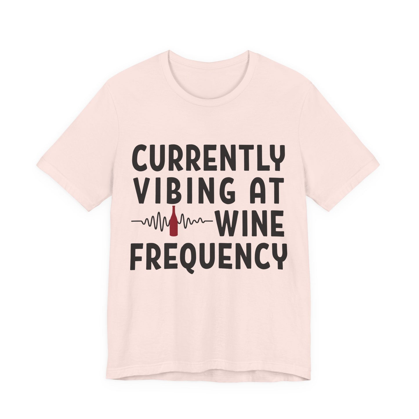 Currently Vibing at Wine Frequency Infused T-Shirt