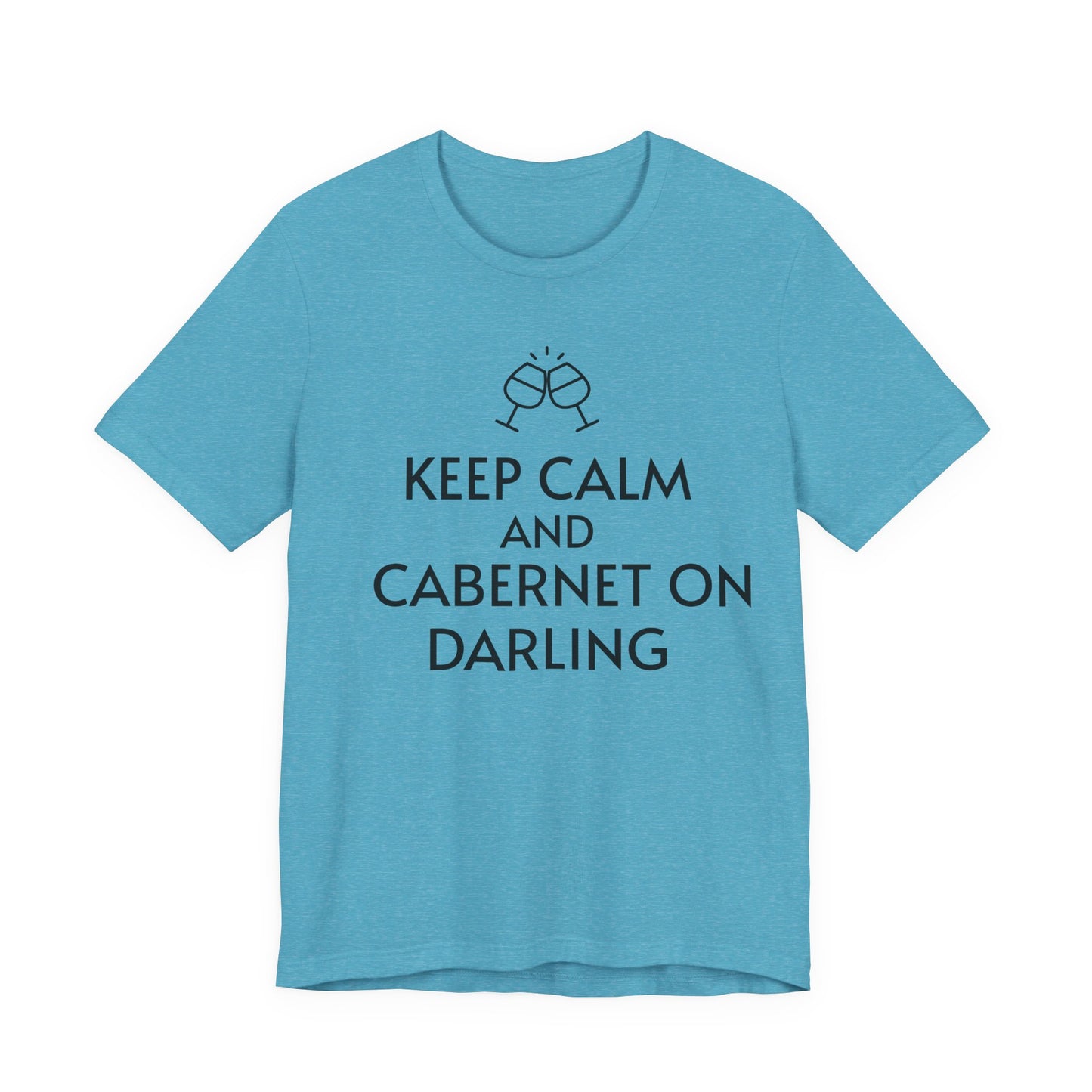 Keep Calm And Cabernet On Darling T-Shirt