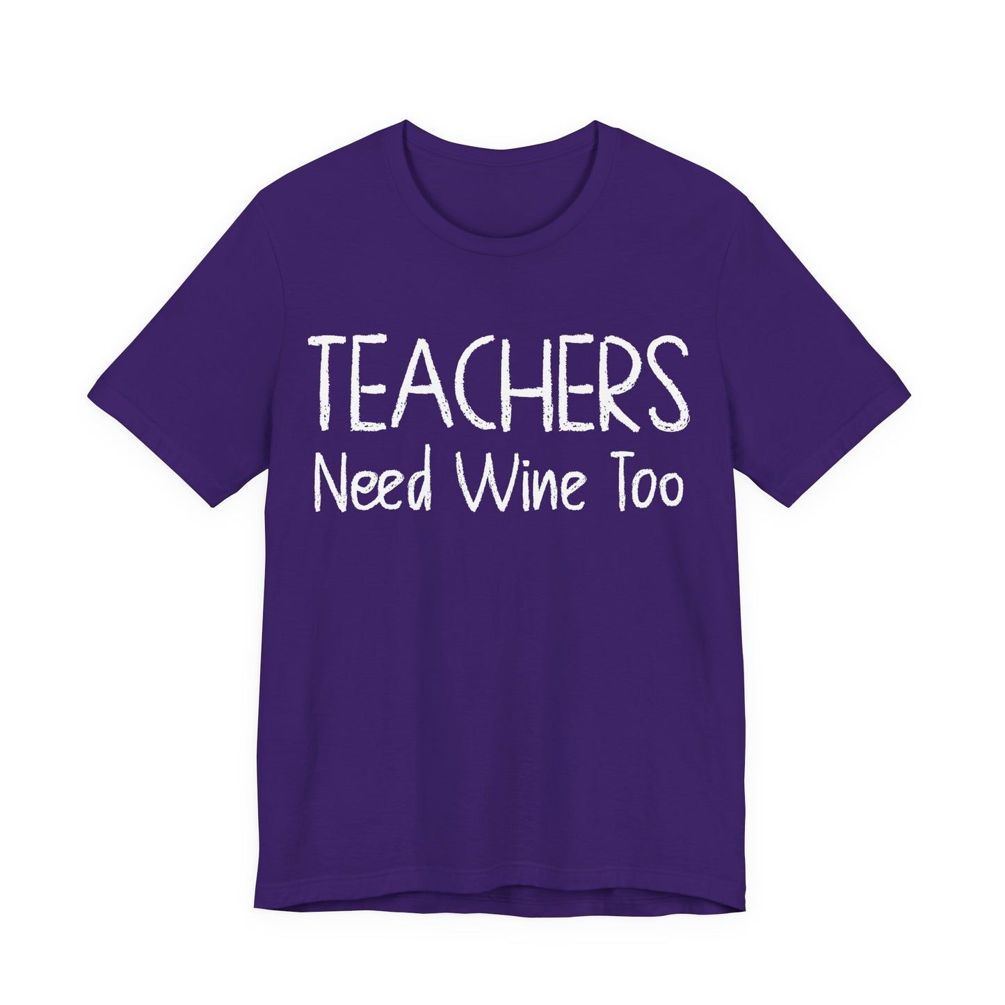 Teachers Need Wine Too T-Shirt