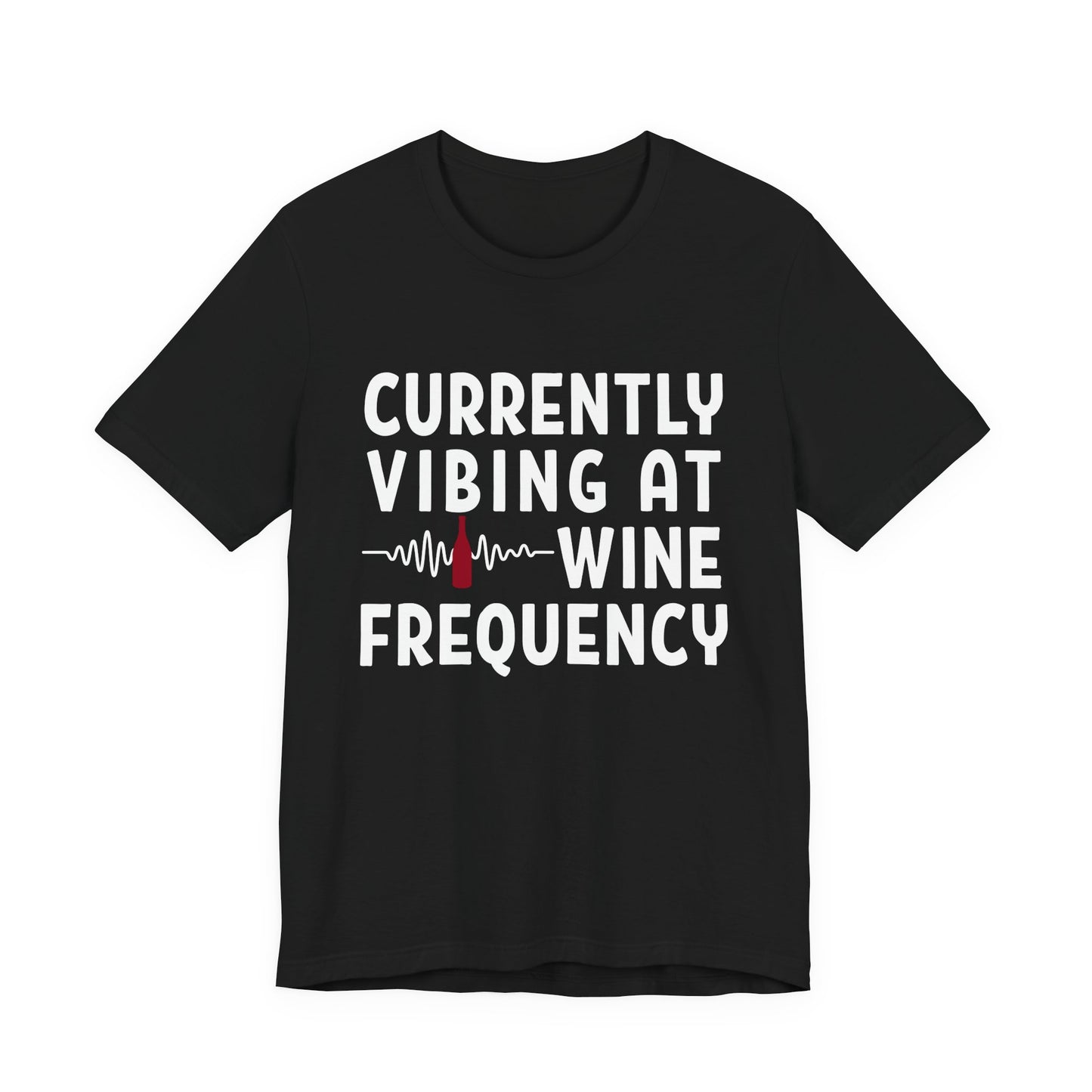Currently Vibing at Wine Frequency Infused T-Shirt
