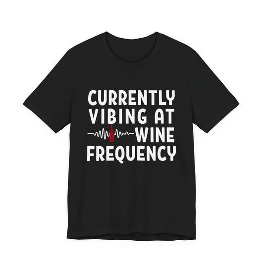 Currently Vibing at Wine Frequency Infused T-Shirt