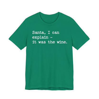 Santa, I Can Explain It Was The Wine T-shirt