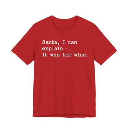 Santa, I Can Explain It Was The Wine T-shirt