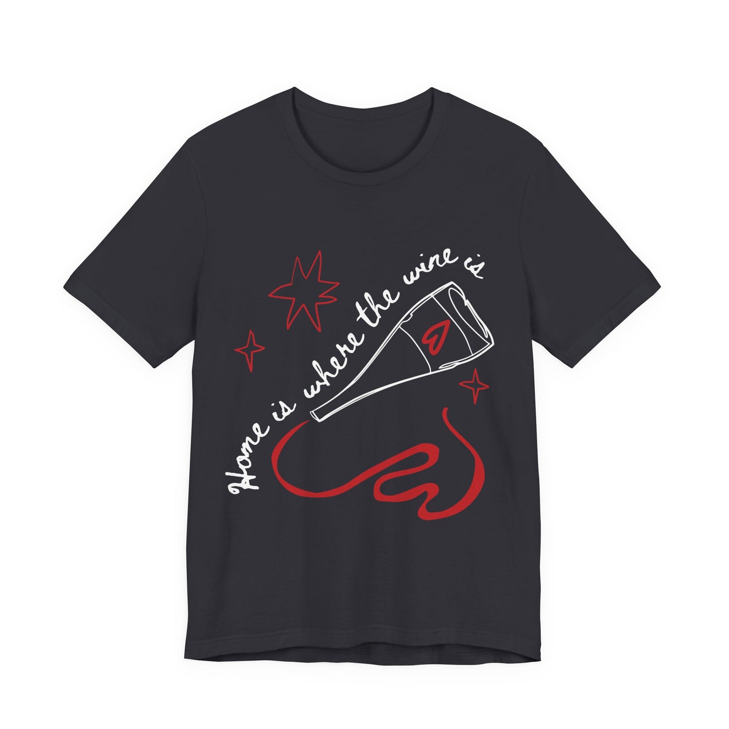 Home Is Where The Wine Is T-Shirt
