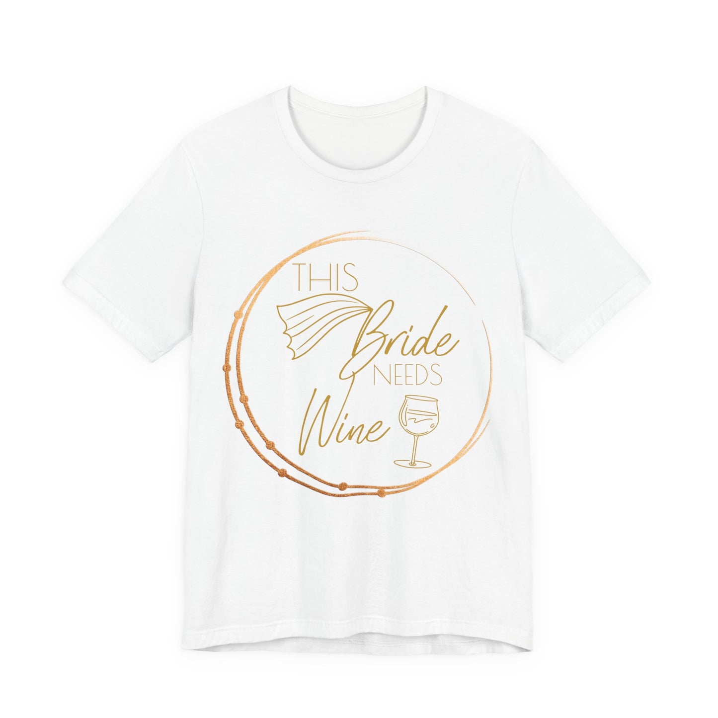 This Bride Needs Wine T-Shirt