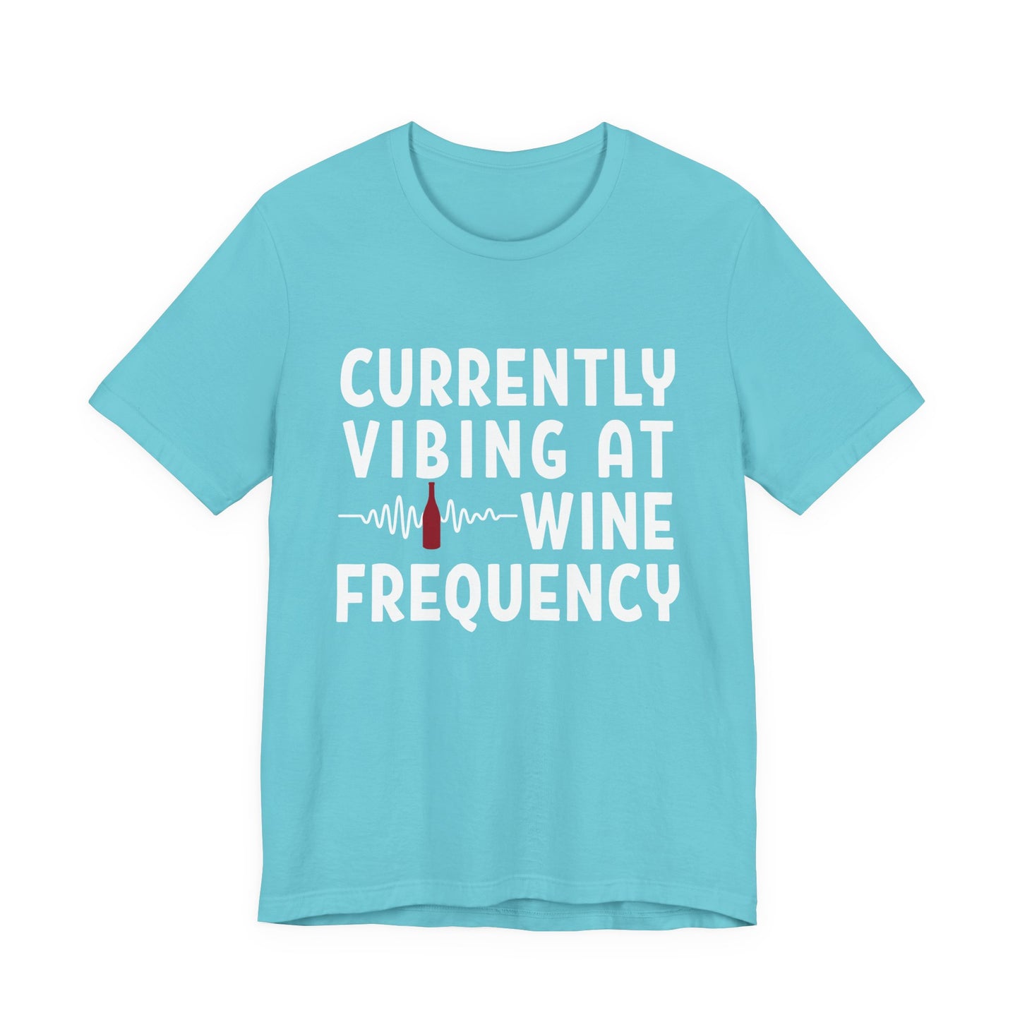 Currently Vibing at Wine Frequency Infused T-Shirt