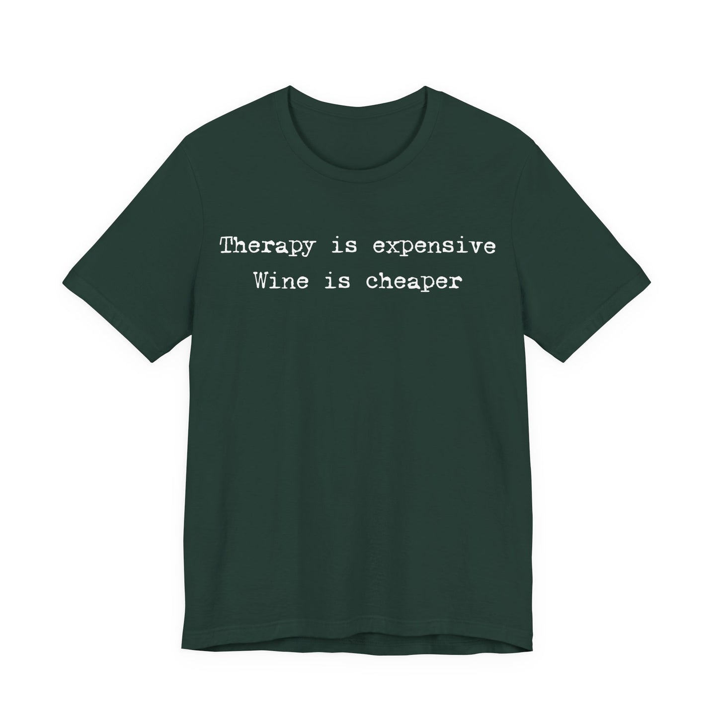 Therapy Is Expensive. Wine Is Cheaper T-Shirt