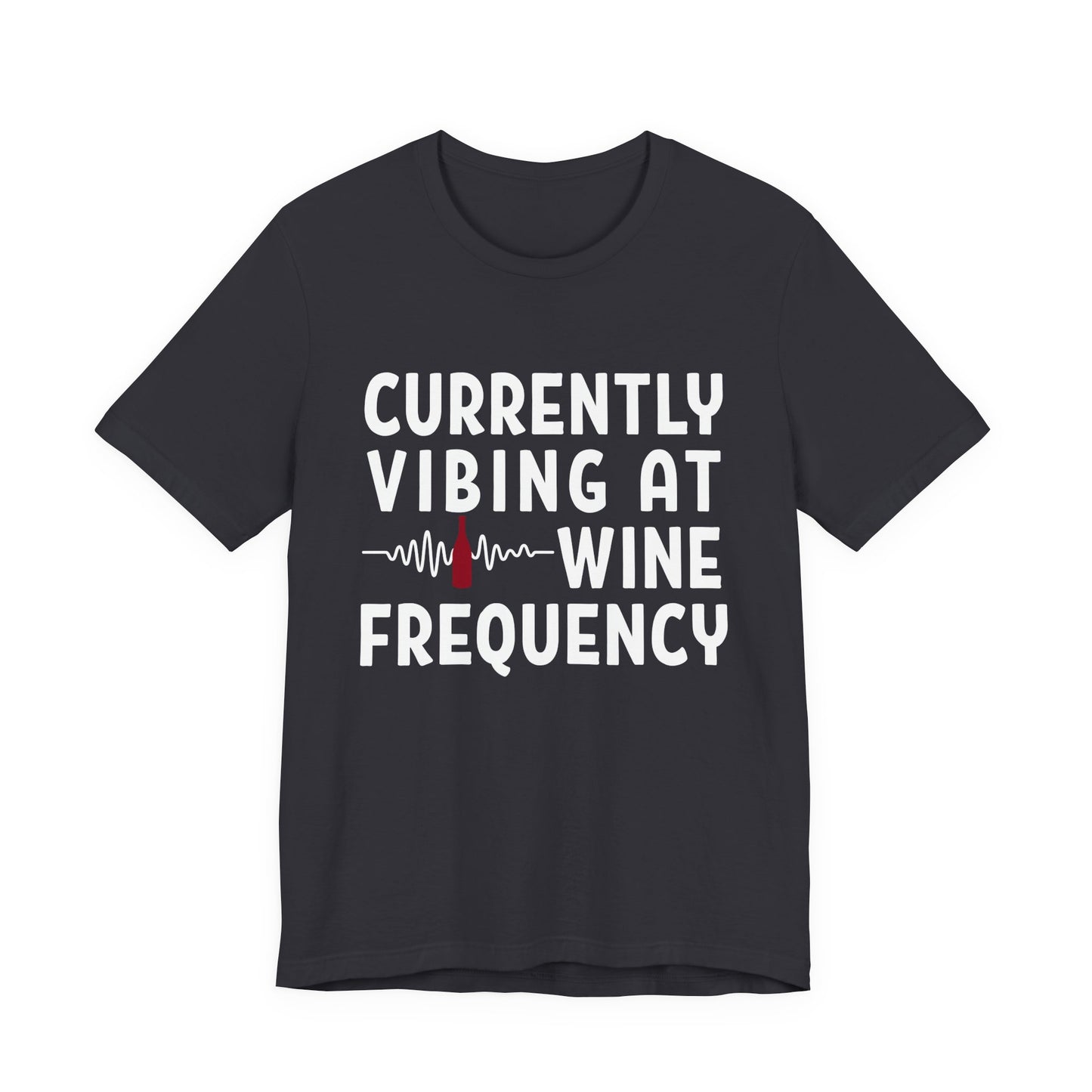 Currently Vibing at Wine Frequency Infused T-Shirt