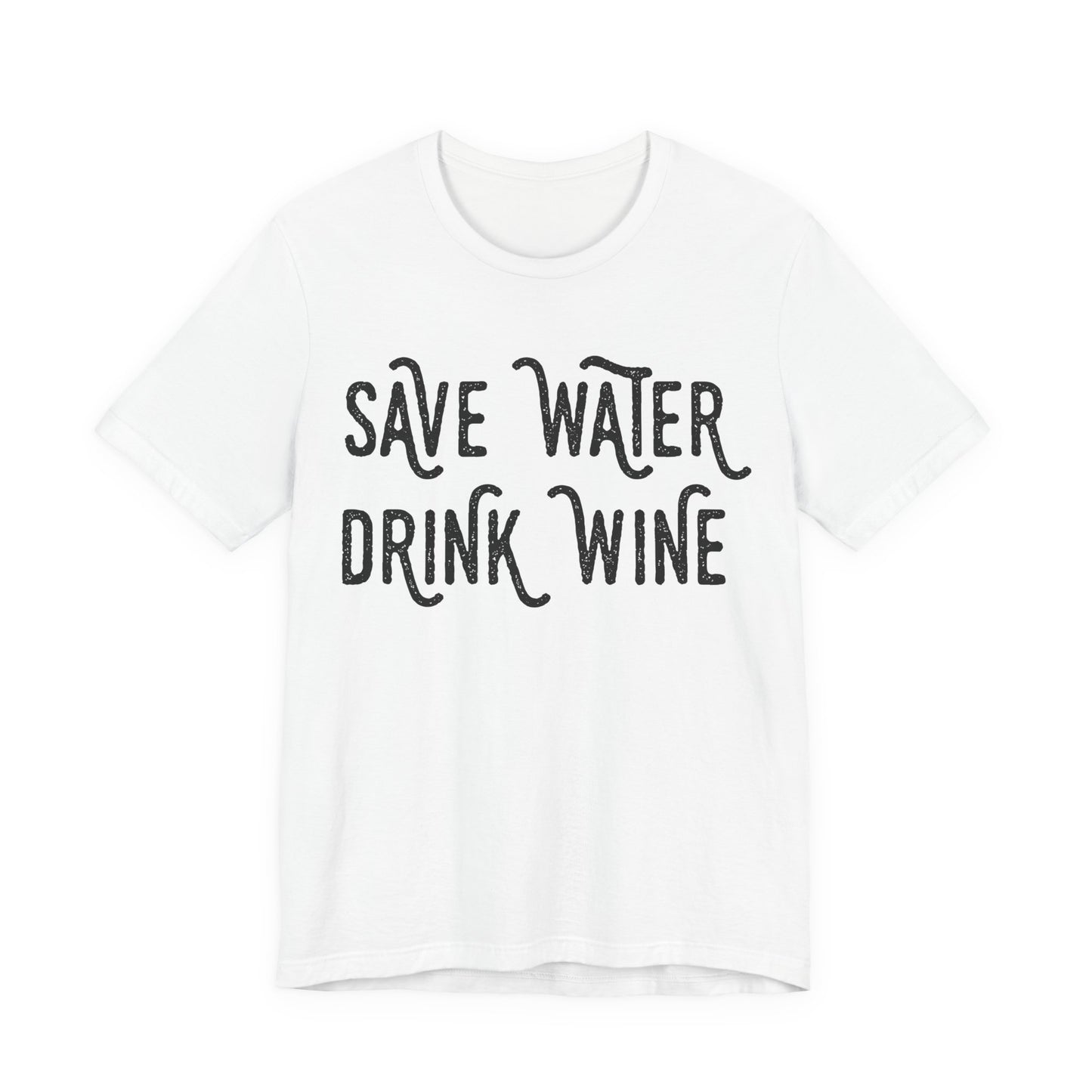 Save Water Drink Wine T-Shirt