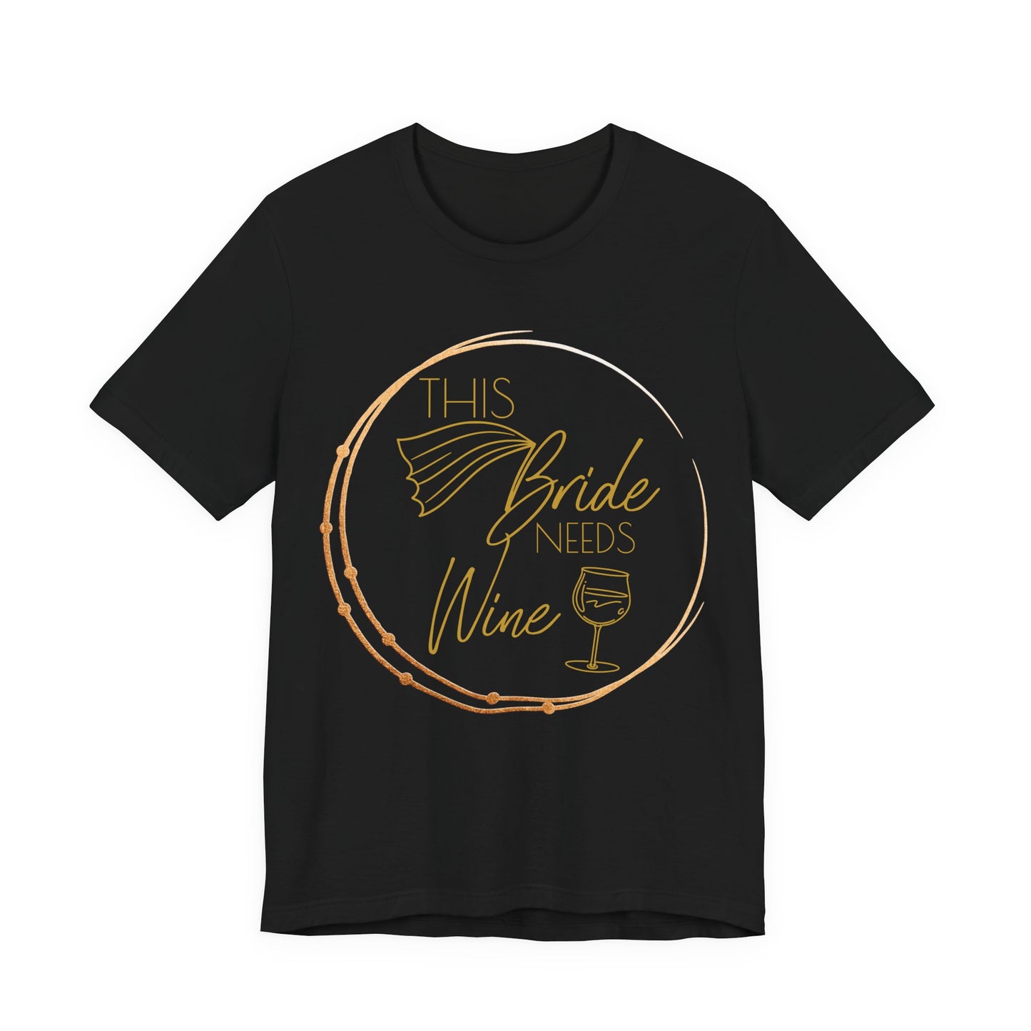 This Bride Needs Wine T-Shirt