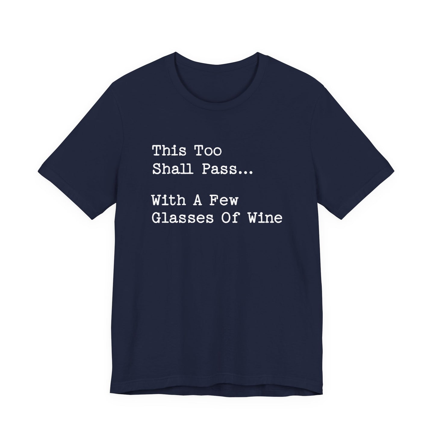 This Too Shall Pass With A Few Glasses Of Wine T-Shirt