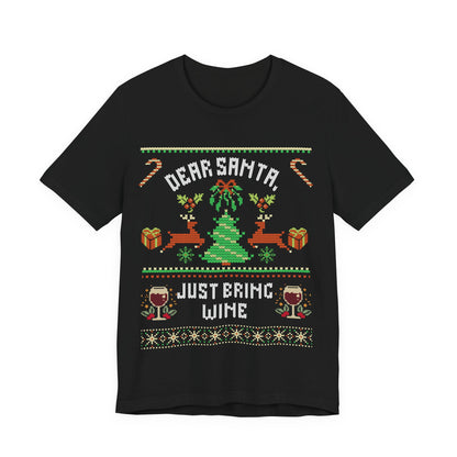 Dear Santa Just Bring Wine T-shirt
