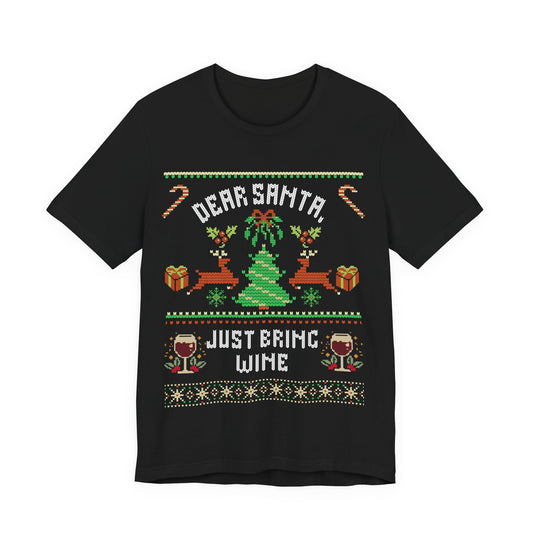Dear Santa Just Bring Wine T-shirt