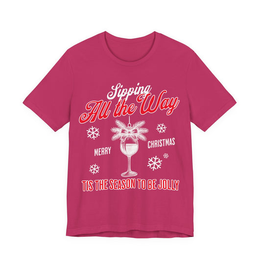 Sipping All The Way Wine T-shirt
