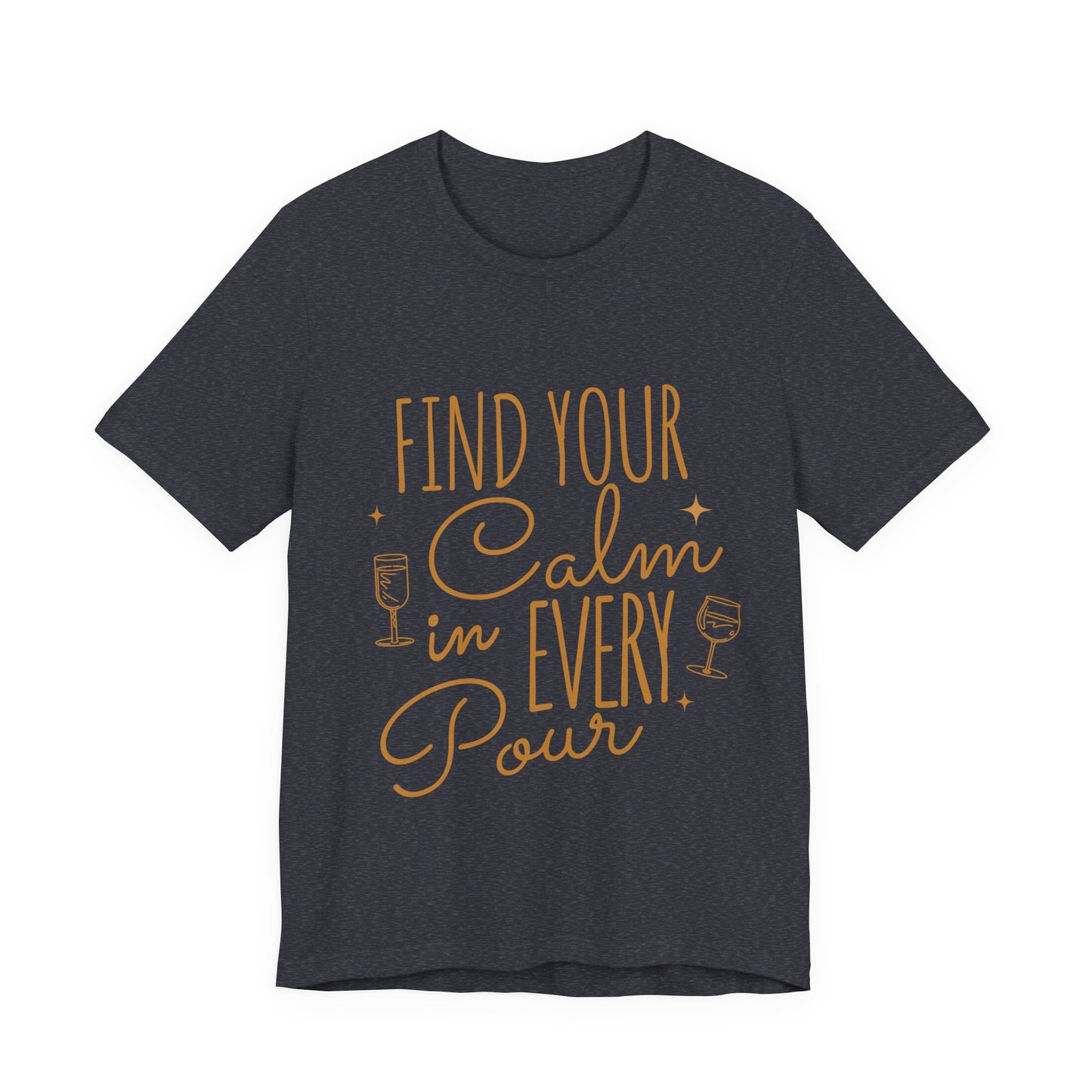 Find Your Calm in Every Pour Wine T-Shirt