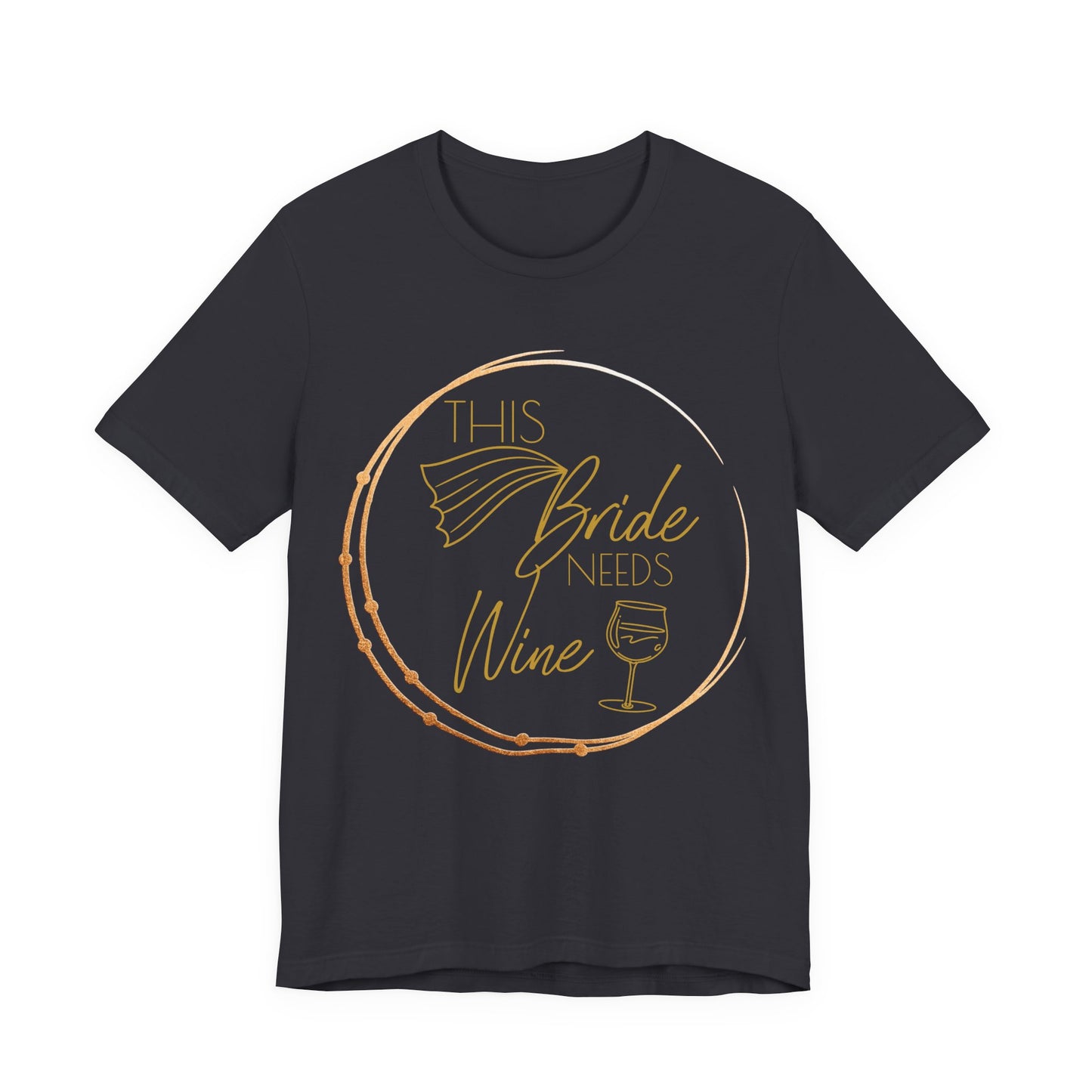 This Bride Needs Wine T-Shirt