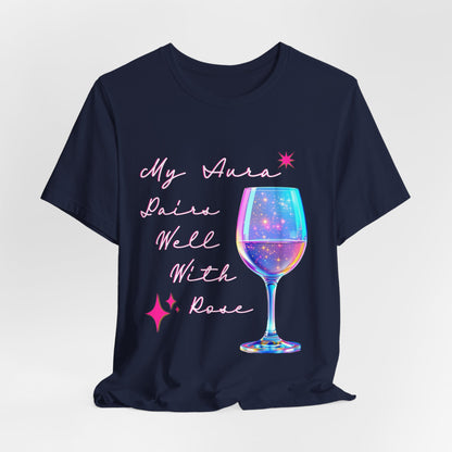 My Aura Pairs Well With Rose T-Shirt