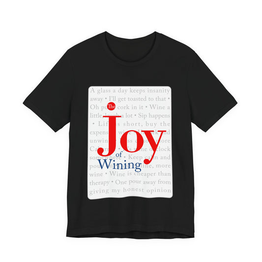 The Joy Of Wining T-Shirt