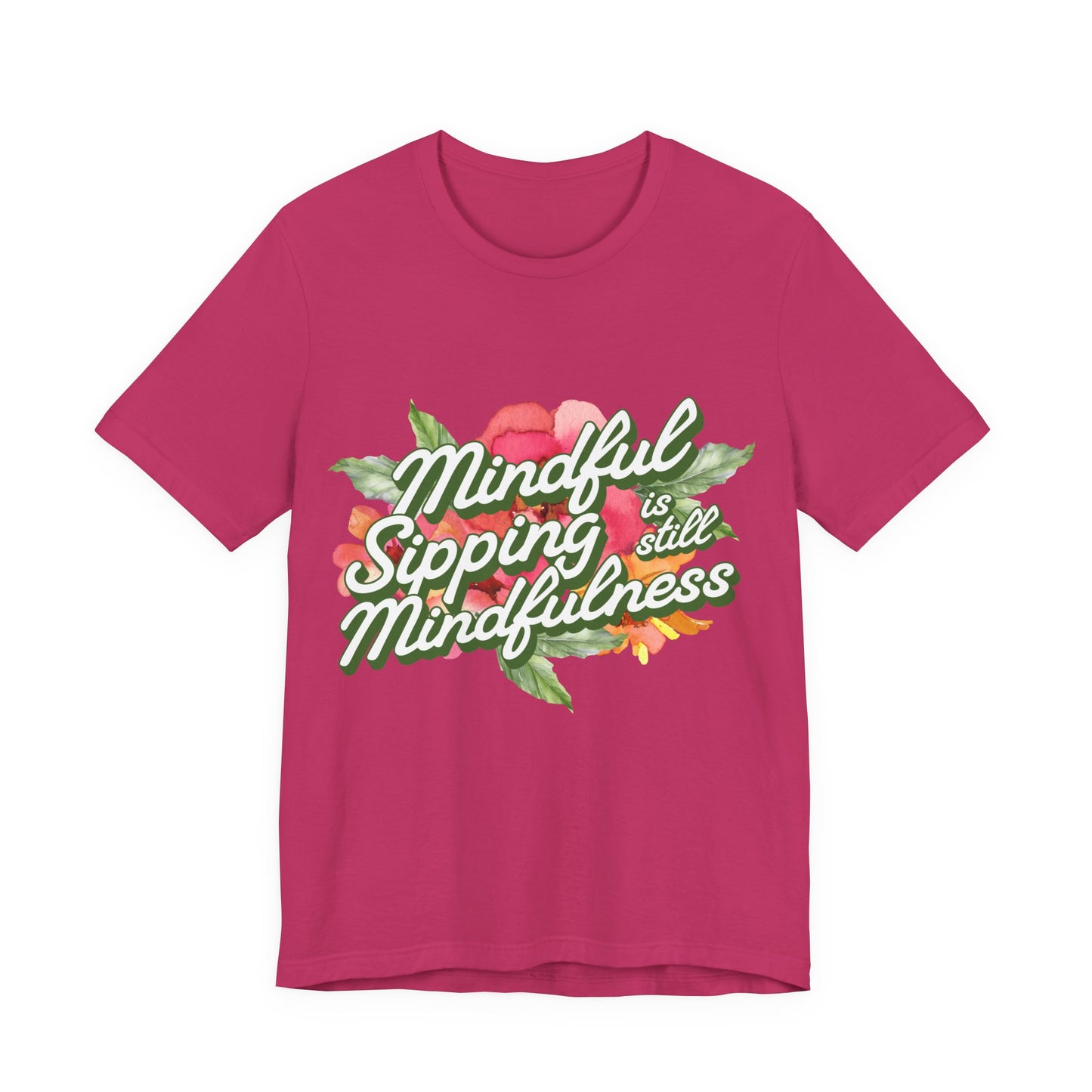 Mindful Sipping Is Still Mindfullness Wine T-Shirt